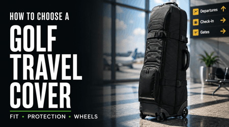 How to Choose a Golf Travel Cover: Fit, Protection and Wheels Explained