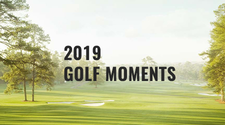 2019 Golf Moments – The Good, The Bad and the Downright Outrageous