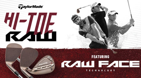The New TaylorMade Hi-Toe RAW Wedges - Sharpen up your 2021 Short Game