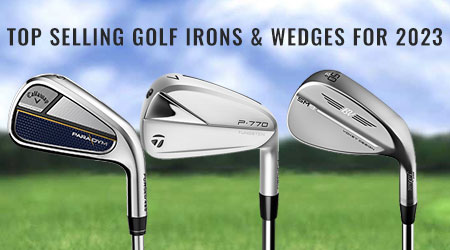 Top Selling Golf Irons &amp; Wedges for 2023 – Start to Improve Your Game Here