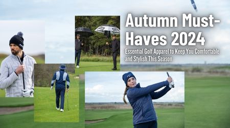 Autumn Must-Haves 2024: Essential Golf Apparel to Keep You Comfortable and Stylish This Season